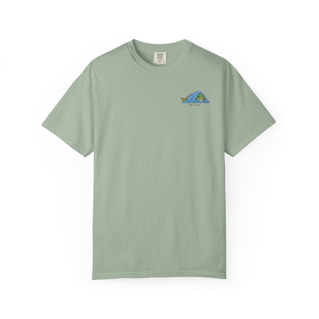 Not Today — Comfort Colors Tee