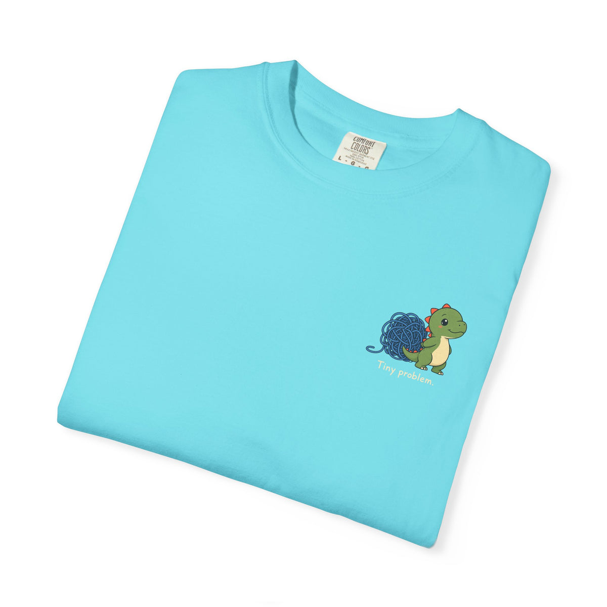 Tiny Problem — Comfort Colors Tee