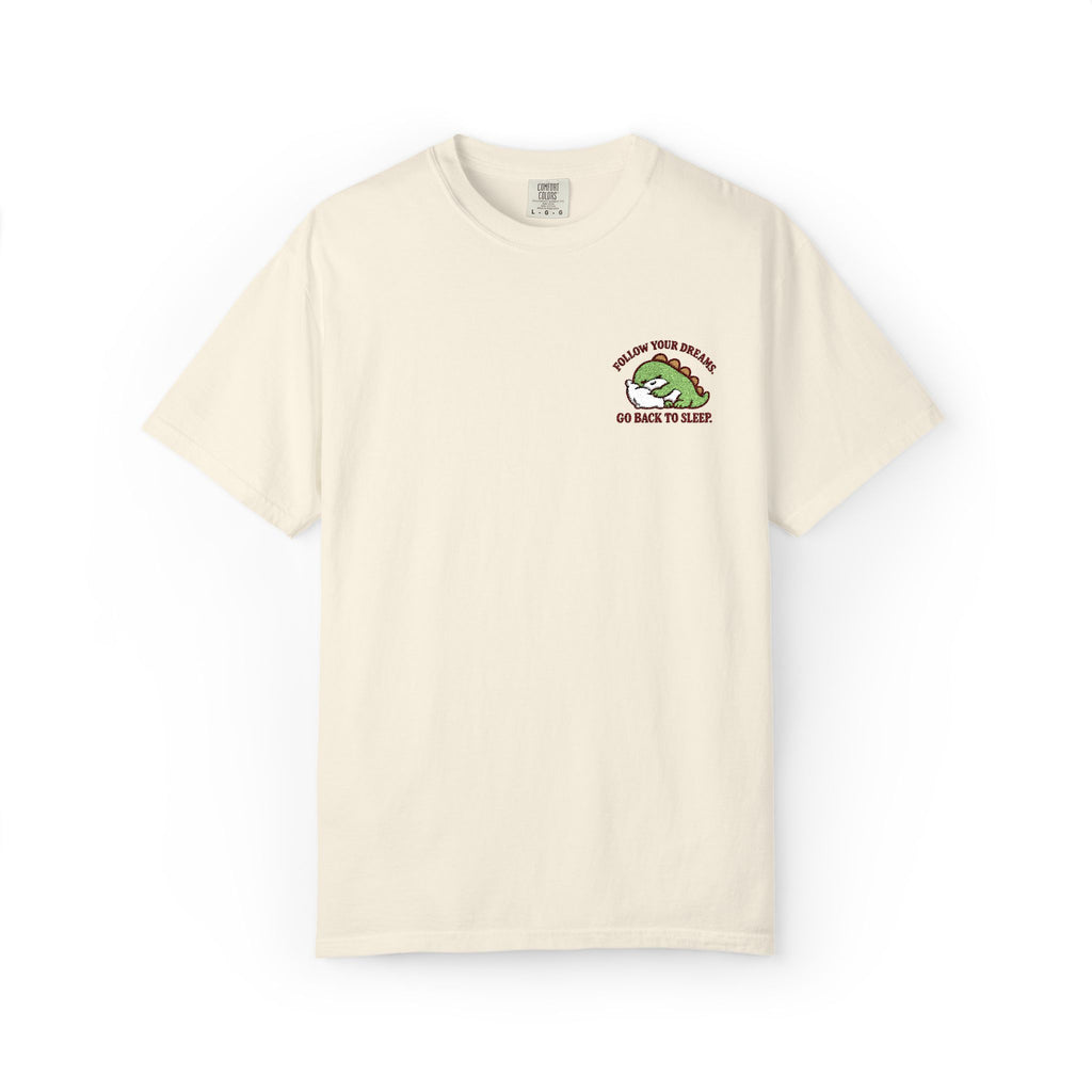 T-Shirt - 'Follow your dreams. Go back to sleep.’