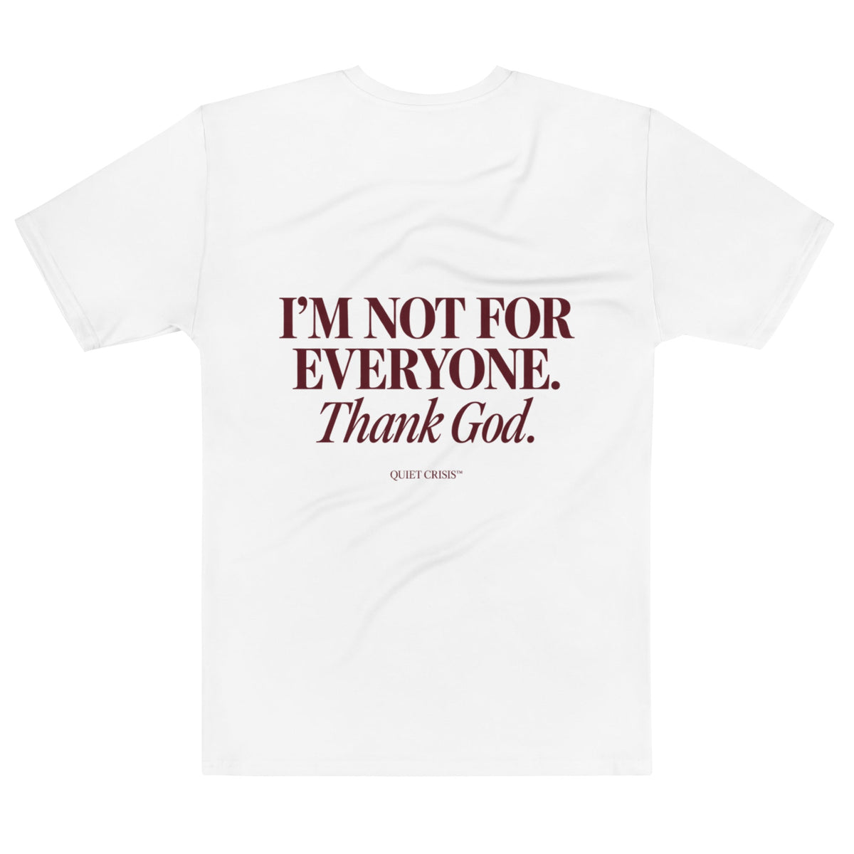 QUIET CRISIS — I'M NOT FOR EVERYONE. THANK GOD. t-shirt back