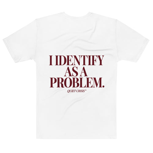 QUIET CRISIS — I IDENTIFY AS A PROBLEM white T-shirt back print