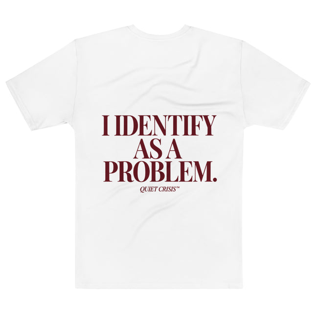 QUIET CRISIS — I IDENTIFY AS A PROBLEM white T-shirt back print